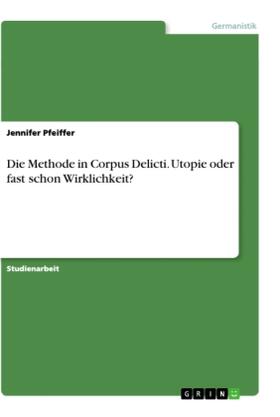 Pfeiffer | Die Methode in Corpus Delicti. Utopie oder fast schon Wirklichkeit? | Buch | 978-3-668-94631-6 | www.sack.de