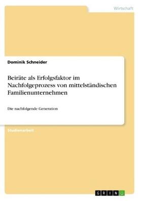 Schneider |  Beiräte als Erfolgsfaktor im Nachfolgeprozess von mittelständischen Familienunternehmen | Buch |  Sack Fachmedien