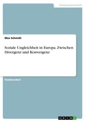 Schmidt |  Soziale Ungleichheit in Europa. Zwischen Divergenz und Konvergenz | Buch |  Sack Fachmedien