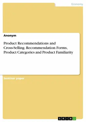 Product Recommendations and Cross-Selling. Recommendation Forms, Product Categories and Product Familiarity | E-Book | www.sack.de