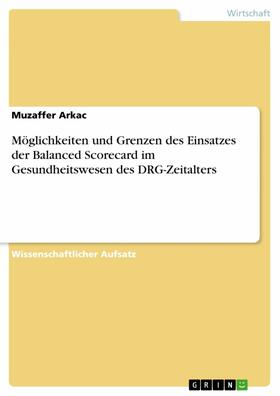Arkac | Möglichkeiten und Grenzen des Einsatzes der Balanced Scorecard im Gesundheitswesen des DRG-Zeitalters | E-Book | sack.de