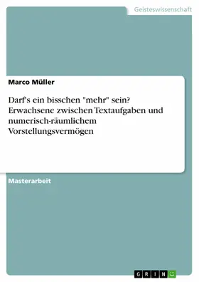 Müller |  Darf's ein bisschen "mehr" sein? Erwachsene zwischen Textaufgaben und numerisch-räumlichem Vorstellungsvermögen | eBook | Sack Fachmedien