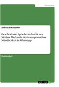 Schumacher |  Geschriebene Sprache in den Neuen Medien. Merkmale der konzeptionellen Mündlichkeit in WhatsApp | Buch |  Sack Fachmedien