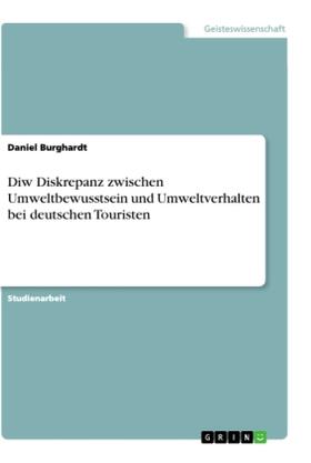 Burghardt |  Diw Diskrepanz zwischen Umweltbewusstsein und Umweltverhalten bei deutschen Touristen | Buch |  Sack Fachmedien