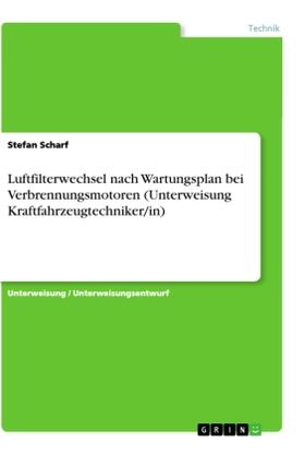 Scharf |  Luftfilterwechsel nach Wartungsplan bei Verbrennungsmotoren (Unterweisung Kraftfahrzeugtechniker/in) | Buch |  Sack Fachmedien