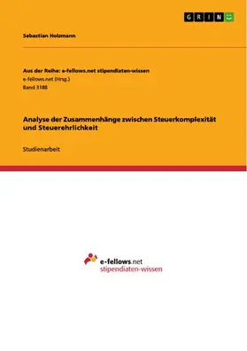 Holzmann |  Analyse der Zusammenhänge zwischen Steuerkomplexität und Steuerehrlichkeit | eBook | Sack Fachmedien
