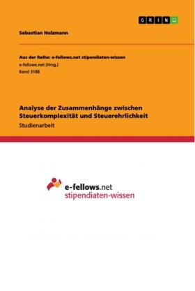 Holzmann |  Analyse der Zusammenhänge zwischen Steuerkomplexität und Steuerehrlichkeit | Buch |  Sack Fachmedien