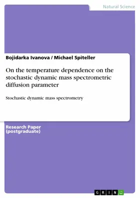 Ivanova / Spiteller |  On the temperature dependence on the stochastic dynamic mass spectrometric diffusion parameter | eBook | Sack Fachmedien