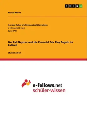 Moritz |  Der Fall Neymar und die Financial Fair Play Regeln im Fußball | eBook | Sack Fachmedien