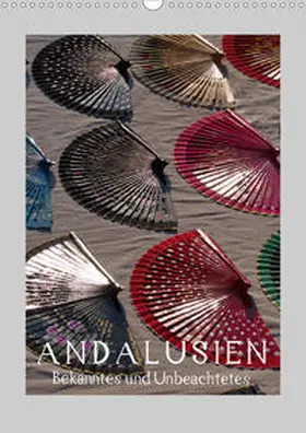 J. Richtsteig |  Andalusien - Bekanntes und Unbeachtetes (Wandkalender 2020 DIN A3 hoch) | Sonstiges |  Sack Fachmedien
