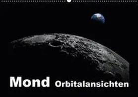 Schilling und Michael Wlotzka |  Mond Orbitalansichten (Wandkalender 2019 DIN A2 quer) | Sonstiges |  Sack Fachmedien