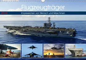 Lehmann (Hrsg.) |  Flugzeugtr?ger. Impressionen von Mensch und Maschinen (Wandkalender 2019 DIN A3 quer) | Sonstiges |  Sack Fachmedien