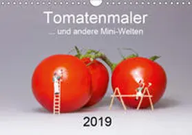 Bogumil |  Tomatenmaler ... und andere Mini-Welten (Wandkalender 2019 DIN A4 quer) | Sonstiges |  Sack Fachmedien