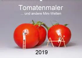 Bogumil |  Tomatenmaler ... und andere Mini-Welten (Wandkalender 2019 DIN A2 quer) | Sonstiges |  Sack Fachmedien