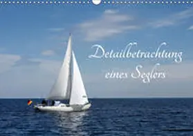 Riedel |  Detailbetrachtung eines Seglers (Wandkalender 2019 DIN A3 quer) | Sonstiges |  Sack Fachmedien