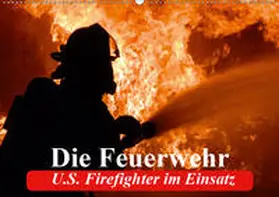 Stanzer | Die Feuerwehr. U.S. Firefighter im Einsatz (Wandkalender 2019 DIN A2 quer) | Sonstiges | 978-3-669-43068-5 | www.sack.de