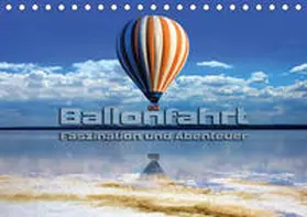 Bleicher |  Ballonfahrt - Faszination und Abenteuer (Tischkalender 2019 DIN A5 quer) | Sonstiges |  Sack Fachmedien
