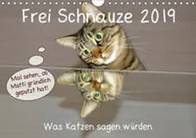 Lehmann (Hrsg.) | Frei Schnauze 2019. Was Katzen sagen würden (Wandkalender 2019 DIN A4 quer) | Sonstiges | 978-3-669-44137-7 | www.sack.de