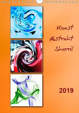 Kolfenbach |  Kunst - Abstrakt - Skurril (Wandkalender 2019 DIN A4 hoch) | Sonstiges |  Sack Fachmedien