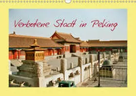Schneller |  Verbotene Stadt in Peking (Wandkalender 2019 DIN A3 quer) | Sonstiges |  Sack Fachmedien