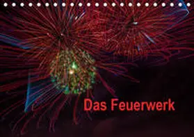 Gödecke |  Das Feuerwerk (Tischkalender 2019 DIN A5 quer) | Sonstiges |  Sack Fachmedien