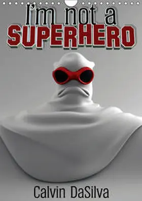 DaSilva |  I'm not a Superhero (Wandkalender 2019 DIN A4 hoch) | Sonstiges |  Sack Fachmedien