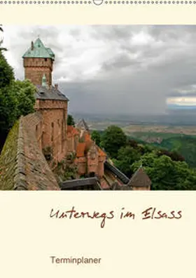 Schmidt |  Unterwegs im Elsass - Terminplaner (Wandkalender 2019 DIN A2 hoch) | Sonstiges |  Sack Fachmedien