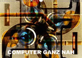 Spescha |  Computer ganz nah (Wandkalender 2019 DIN A3 quer) | Sonstiges |  Sack Fachmedien