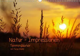 Riedel |  Natur - Impressionen Terminkalender von Tanja Riedel (Wandkalender 2019 DIN A3 quer) | Sonstiges |  Sack Fachmedien