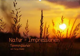 Riedel |  Natur - Impressionen Terminkalender von Tanja Riedel (Wandkalender 2019 DIN A2 quer) | Sonstiges |  Sack Fachmedien