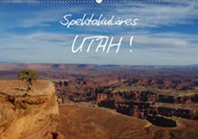 Del Luongo |  Spektakuläres Utah! (Wandkalender 2019 DIN A2 quer) | Sonstiges |  Sack Fachmedien