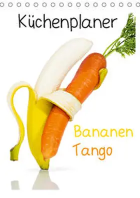Becke | Bananen Tango - Küchenplaner (Tischkalender 2019 DIN A5 hoch) | Sonstiges | 978-3-669-52877-1 | www.sack.de