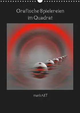 Manhart / manhART |  Grafische Spielereien im Quadrat (Wandkalender 2019 DIN A3 hoch) | Sonstiges |  Sack Fachmedien