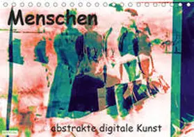 Dürr / Gabi Hampe |  Menschen - abstrakte digitale Kunst (Tischkalender 2019 DIN A5 quer) | Sonstiges |  Sack Fachmedien