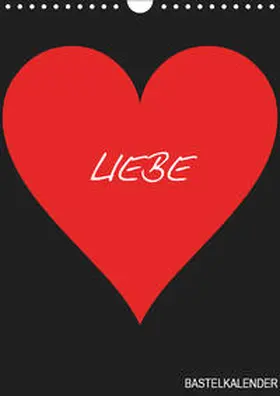 Bastelkalender |  Foto- und Bastelkalender "LIEBE" in der Farbe Schwarz (Wandkalender 2019 DIN A4 hoch) | Sonstiges |  Sack Fachmedien
