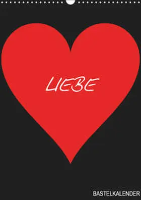 Bastelkalender |  Foto- und Bastelkalender "LIEBE" in der Farbe Schwarz (Wandkalender 2019 DIN A3 hoch) | Sonstiges |  Sack Fachmedien