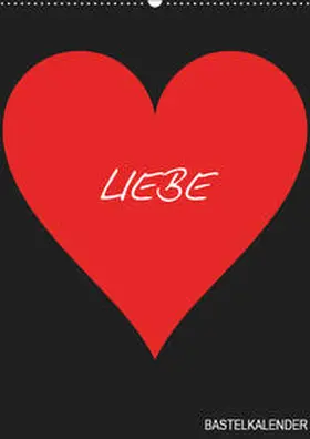 Bastelkalender |  Foto- und Bastelkalender "LIEBE" in der Farbe Schwarz (Wandkalender 2019 DIN A2 hoch) | Sonstiges |  Sack Fachmedien