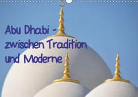 Thauwald |  Abu Dhabi - zwischen Tradition und Moderne (Wandkalender 2019 DIN A3 quer) | Sonstiges |  Sack Fachmedien