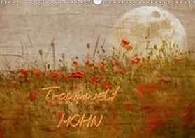 Manhart / manhART |  Traumwelt MOHN (Wandkalender 2019 DIN A3 quer) | Sonstiges |  Sack Fachmedien