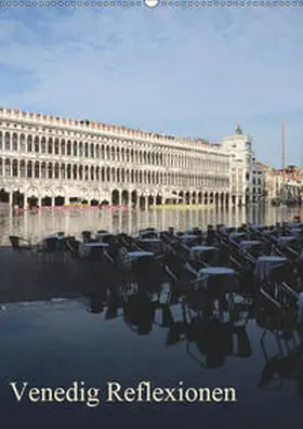 Haas |  Venedig Reflexionen (Wandkalender 2019 DIN A2 hoch) | Sonstiges |  Sack Fachmedien