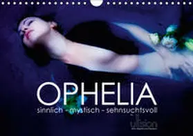 Allgaier (Ullision) |  OPHELIA, sinnlich - mystisch - sehnsuchtsvoll (Wandkalender 2019 DIN A4 quer) | Sonstiges |  Sack Fachmedien