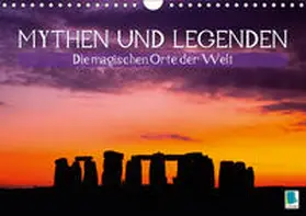 Calvendo / CALVENDO |  Mythen und Legenden - Die magischen Orte der Welt (Wandkalender 2019 DIN A4 quer) | Sonstiges |  Sack Fachmedien