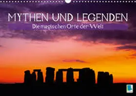 Calvendo / CALVENDO |  Mythen und Legenden - Die magischen Orte der Welt (Wandkalender 2019 DIN A3 quer) | Sonstiges |  Sack Fachmedien