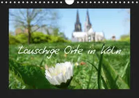 Olschner | Lauschige Orte in Köln (Wandkalender 2019 DIN A4 quer) | Sonstiges | 978-3-669-59654-1 | www.sack.de