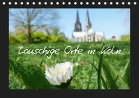 Olschner | Lauschige Orte in Köln (Tischkalender 2019 DIN A5 quer) | Sonstiges | 978-3-669-59656-5 | www.sack.de