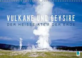 Calvendo / CALVENDO |  Vulkane und Geysire - Der heiße Atem der Erde (Wandkalender 2019 DIN A3 quer) | Sonstiges |  Sack Fachmedien