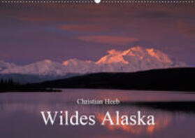 Heeb |  Wildes Alaska Christian Heeb (Wandkalender 2019 DIN A2 quer) | Sonstiges |  Sack Fachmedien