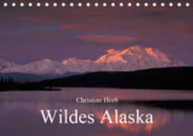 Heeb |  Wildes Alaska Christian Heeb (Tischkalender 2019 DIN A5 quer) | Sonstiges |  Sack Fachmedien