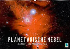 Calvendo / CALVENDO |  Planetarische Nebel - Leuchten aus dem All (Wandkalender 2019 DIN A2 quer) | Sonstiges |  Sack Fachmedien