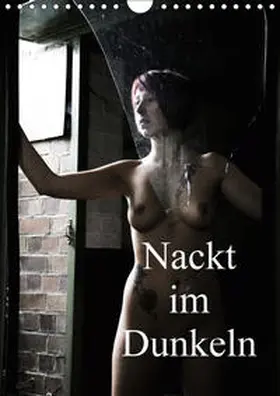 Lee |  Nackt im Dunkeln / 2019 (Wandkalender 2019 DIN A4 hoch) | Sonstiges |  Sack Fachmedien